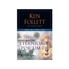 Livro Eternidade Por Um Fio Trilogia O Século Vol. 3 - Ken Follett