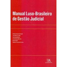 Manual Luso-Brasileiro De Gestão Judicial- 01Ed/18 - Almedina