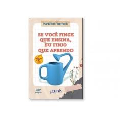 Se você finge que ensina, eu finjo que aprendo