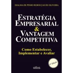 Livro - Estratégia Empresarial & Vantagem Competitiva: Como Estabelecer, Implementar E Avaliar