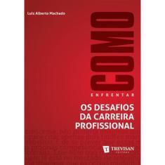 Como Enfrentar Os Desafios Da Carreira Profissional
