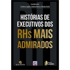 Historias de executivos dos rhs mais admirados