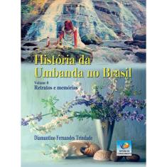 História Da Umbanda No Brasil - Vol. 8