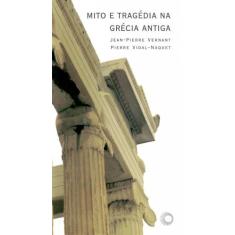 Livro - Mito E Tragédia Na Grécia Antiga