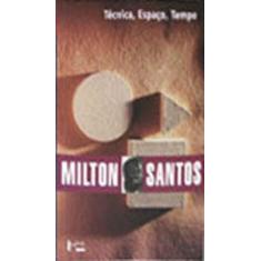 Tecnica, espaço, tempo - globalizaçao e meio tecnico-cientifico-inform