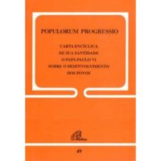 Populorum Progressio - 49 - Sobre o Desenvolvimento Dos Povos