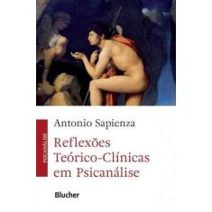 Reflexoes Teorico-Clinicas Em Psicanalise - Blucher