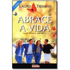 Abrace a Vida-você Merece Ser Feliz - DA MENTE                        