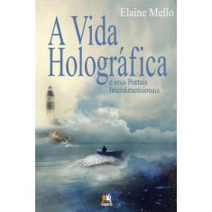 Livro - Vida holográfica e seus portais interdimensionais, A