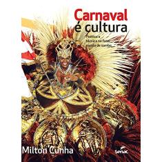 Carnaval E Cultura: Poetica E Tecnica No Fazer Escola de Samba