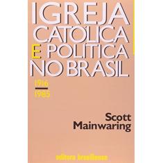 Igreja Católica e Política no Brasil. 1916-1985