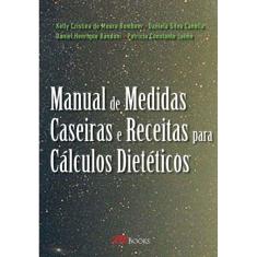 Manual De Medidas Caseiras e Receitas Para Cálculos Dietéticos