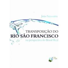 Transposição do Rio São Francisco na Perspectiva do Brasil Real