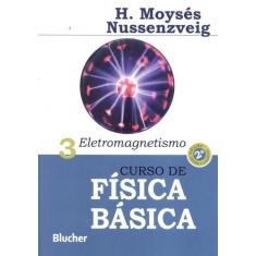 Curso De Fisica Basica - Vol. 3 Eletromagnetismo - 2ª Ed - Edgard Bluc