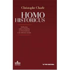 Homo historicus: reflexões sobre a história, os historiadores e a s ci