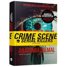 Serial Killers - Anatomia Do Mal - 1ª Ed.