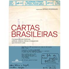 Livro - Cartas brasileiras - Correspondências históricas, políticas, célebres, hilárias e inesquecíveis que marcaram o país