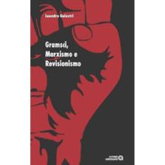 Gramsci, Marxismo E Revisionismo