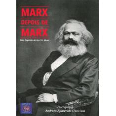 Marx Depois De Marx - Pelo Espírito De Karl Marx - Holus Publicações