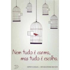 Nem Tudo é Carma, Mas Tudo é Escolha