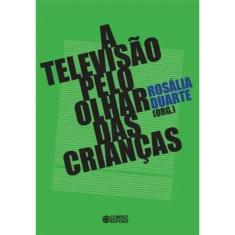 Livro A Televisão Pelo Olhar Das Crianças