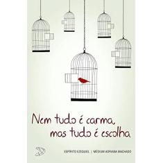 Nem tudo é carma, mas sim é escolha