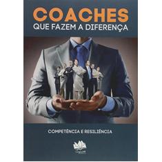 Coaches Que Fazem A Diferença. Competência E Resiliência