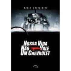 Nossa Vida Nao Vale Um Chevrolet