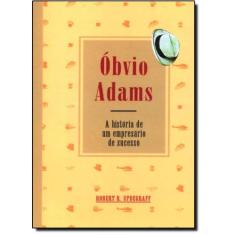 Óbvio Adams - A História De Um Empresário De Sucesso - De Cultura