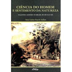 Ciência do homem e sentimento da natureza: viajantes alemães no Brasil do século XIX