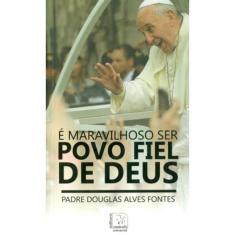 É Maravilhoso Ser Povo Fiel De Deus