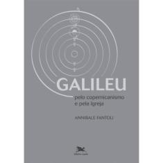 Galileu - Pelo Copernicanismo E Pela Igreja