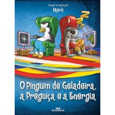 Livro - O Pinguim de Geladeira, a Preguiça e a Energia Elétrica