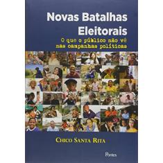 Novas Batalhas Eleitorais. O que o Publico Não Vê nas Campanhas Politicas