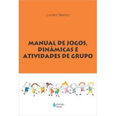 Livro - Manual De Jogos, Dinâmicas E Atividades De Grupo