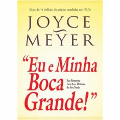 Eu e Minha Boca Grande, Joyce Meyer - Bello -  , Único