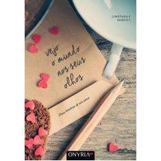 Livro - Vejo O Mundo Nos Seus Olhos