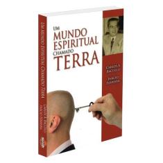 Um Mundo Espiritual Chamado Terra - Livro sobre Vida no Além - LEEPP