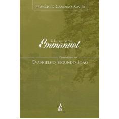 O Evangelho Por Emmanuel - Comentários ao Evangelho Segundo João - Vol