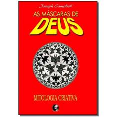 As Máscaras De Deus - Volume 4 - Mitologia Criativa