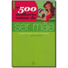 500 melhores coisas de ser mae, as