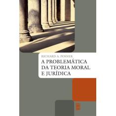 Livro - A Problemática Da Teoria Moral E Jurídica
