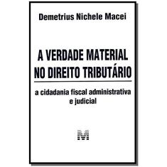 A verdade material no direito tributário - 1 ed./2013: A cidadania fiscal administrativa e judicial