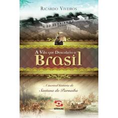 Livro - A vila que descobriu o Brasil