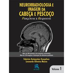 Neurorradiologia e Imagem da Cabeça e Pescoço: Perguntas e Respostas - Volume 1