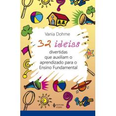 Livro - 32 Ideias Divertidas Que Auxiliam O Aprendizado Para O Ensino