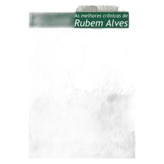 As melhores crônicas de Rubem Alves