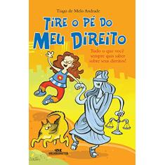 Tire o Pé do Meu Direito: Tudo o Que Você Queria Saber sobre Seus Direitos!