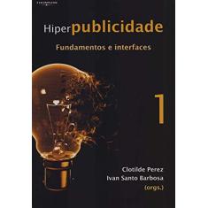 Hiperpublicidade: Fundamentos e interfaces - vol. 1: Volume 1