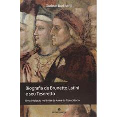 Biografia de Brunetto Latini e Seu Tesoretto. Uma Iniciação no Limiar da Alma da Consciência
